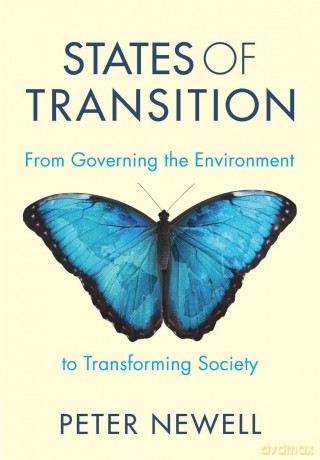 States of Transition: From Governing the Environment to Transforming Society - Peter Newell [KSIĄŻKA]