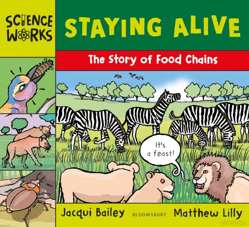 Staying Alive: The Story of a Food Chain (Science Works) - Jacqui Bailey [KSIĄŻKA]