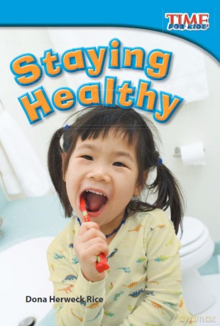 Staying Healthy: Upper Emergent (Time for Kids(r) Informational Text) - Dona Herweck Rice [KSIĄŻKA]