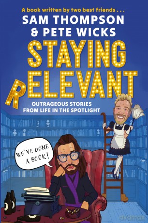 Staying Relevant: The Book - the uproarious Sunday Times bestseller and a perfect gift for fans of Pete and Sam - Sam Thompson [KSIĄŻKA]