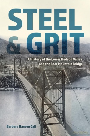 Steel and Grit: A History of the Lower Hudson Valley and the Bear Mountain Bridge (New York State Series) - Barbara Hansen Cali [KSIĄŻKA]