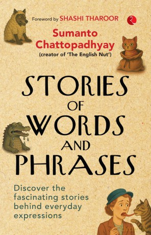 Stories of Words and Phrases: Discover the fascinating stories behind everyday expressions - Sumanto Chattopadhyay [KSIĄŻKA]