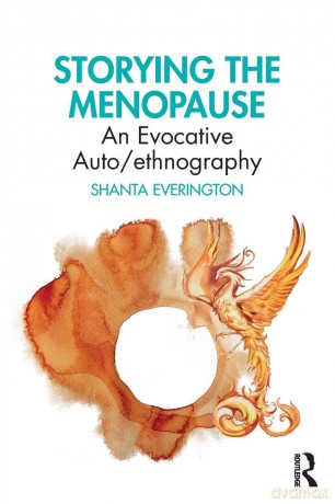 Storying the Menopause: An Evocative Auto/ethnography - Shanta Everington [KSIĄŻKA]