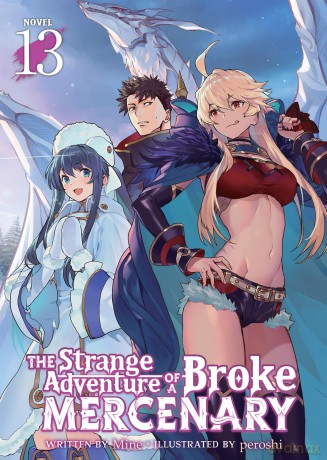 Strange Adventure of a Broke Mercenary (Light Novel) Vol. 13, The - Mine [KSIĄŻKA]