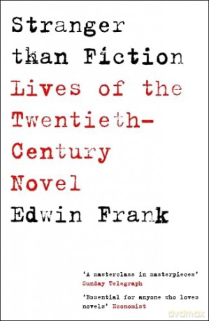Stranger Than Fiction: Lives of the Twentieth-Century Novel - Edwin Frank [KSIĄŻKA]