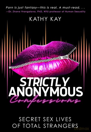 Strictly Anonymous Confessions: Secret Sex Lives of Total Strangers - Kathy Kay [KSIĄŻKA]
