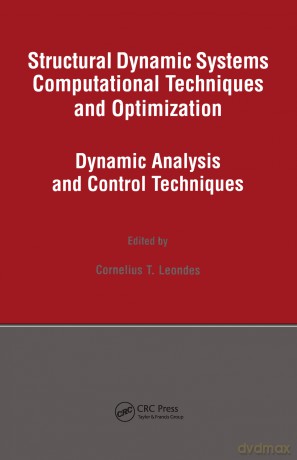 Structural Dynamic Systems Computational Techniques and Optimization: Dynamic Analysis and Control Techniques: 14 (Gordon and Breach International Series in Engineering, Technolo) - Cornelius T. Leondes [KSIĄŻKA]