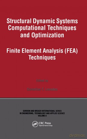 Structural Dynamic Systems Computational Techniques and Optimization: Finite Element Analysis Techniques: 8 (Gordon and Breach International Series in Engineering, Technolo) - Cornelius T. Leondes [KSIĄŻKA]