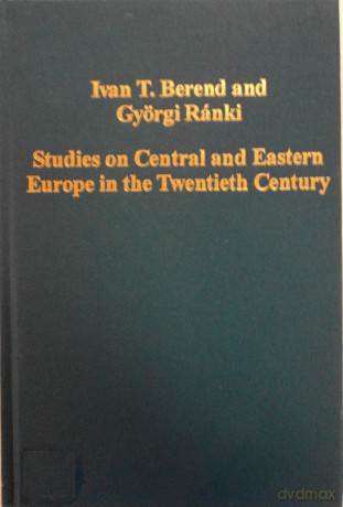 Studies on Central and Eastern Europe in the Twentieth Century: Regional Crises and the Case of Hungary (Variorum Collected Studies) - Ivan T. Berend [KSIĄŻKA]