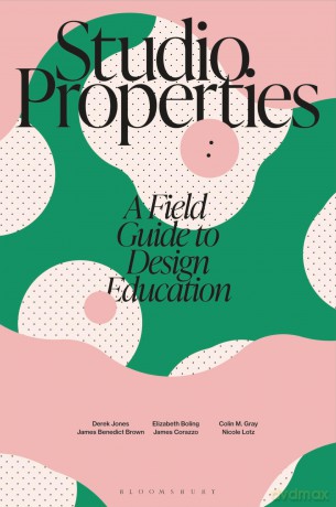 Studio Properties: A field guide to design education (Design Teaching) - James Benedict Brown [KSIĄŻKA]