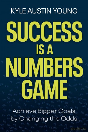 Success Is a Numbers Game: Achieve Bigger Goals by Changing the Odds - Kyle Austin Young [KSIĄŻKA]