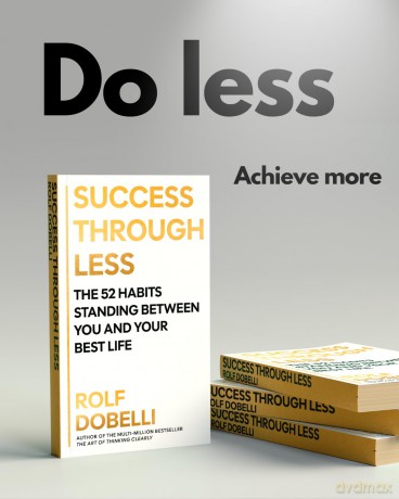 Success Through Less: The 52 Habits Standing Between You and Your Best Life - Rolf Dobelli [KSIĄŻKA]