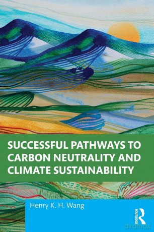 Successful Pathways to Carbon Neutrality and Climate Sustainability - Henry K. H. Wang [KSIĄŻKA]