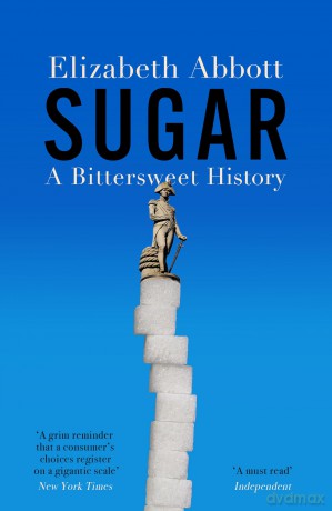 Sugar: A Bittersweet History - Elizabeth Abbott [KSIĄŻKA]