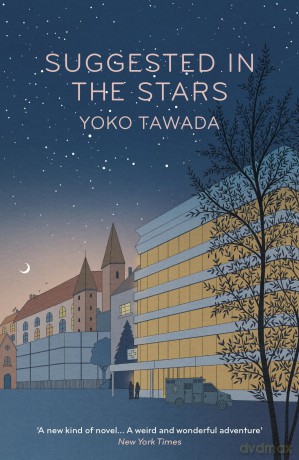 Suggested in the Stars: Yoko Tawada (Scattered all over the earth trilogy, 2) - Yoko Tawada [KSIĄŻKA]