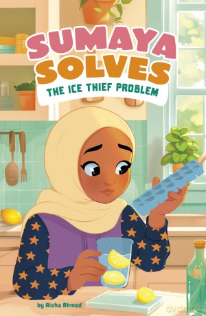 Sumaya Solves the Ice Thief Problem (Sumaya Solves It) - Aisha Ahmed [KSIĄŻKA]
