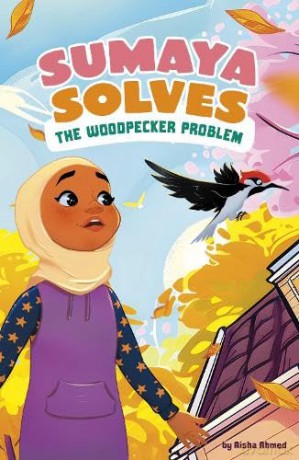 Sumaya Solves the Woodpecker Problem (Sumaya Solves It) - Aisha Ahmed [KSIĄŻKA]