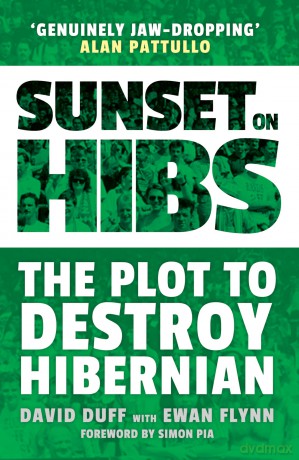 Sunset on Hibs: The Plot to Destroy Hibernian - David Duff [KSIĄŻKA]