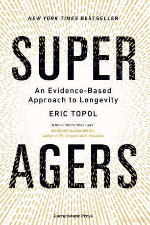 Super Agers: An Evidence-Based Approach to Longevity - The New York Times Bestseller - Eric Topol [KSIĄŻKA]