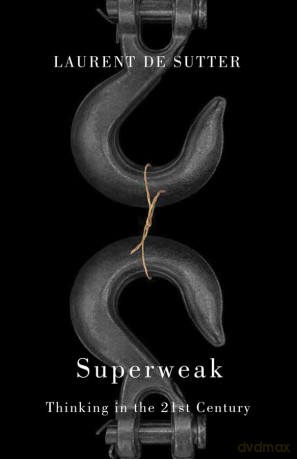 Superweak: Thinking in the 21st Century - Laurent de Sutter [KSIĄŻKA]