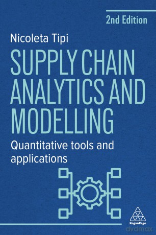 Supply Chain Analytics and Modelling: Quantitative Tools and Applications - Nicoleta Tipi [KSIĄŻKA]