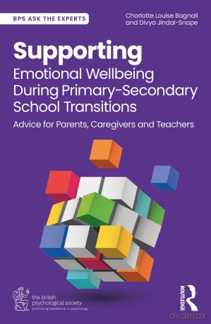 Supporting Emotional Wellbeing During Primary-Secondary School Transitions: Advice for Parents, Caregivers and Teachers (BPS Ask The Experts in Psychology Series) - Charlotte Louise Bagnall [KSIĄŻKA]