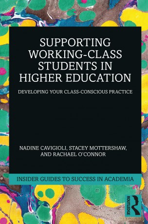 Supporting Working-Class Students in Higher Education: Developing Your Class-Conscious Practice (Insider Guides to Success in Academia) - Nadine Cavigioli [KSIĄŻKA]