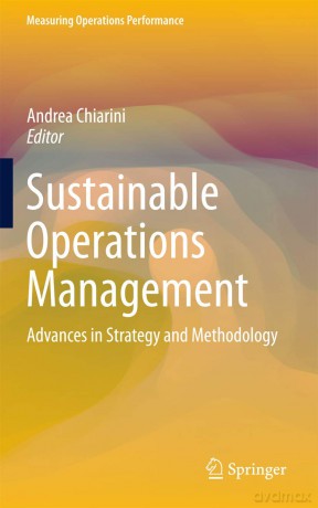 Sustainable Operations Management: Advances in Strategy and Methodology (Measuring Operations Performance) - Andrea Chiarini [KSIĄŻKA]