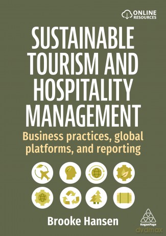 Sustainable Tourism and Hospitality Management: Business Practices, Global Platforms, and Reporting - Brooke Hansen [KSIĄŻKA]