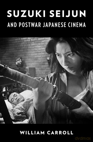 Suzuki Seijun and Postwar Japanese Cinema - William Carroll [KSIĄŻKA]