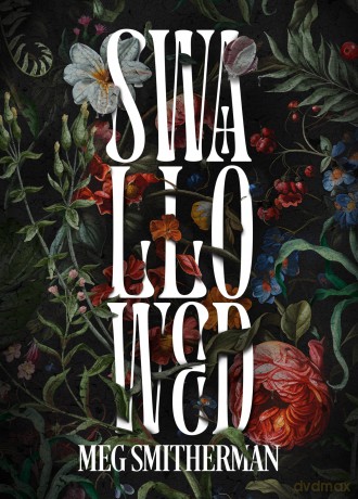Swallowed: A haunting dark sci-fi romance where desire, madness, and the mysteries of a living planet collide - Meg Smitherman [KSIĄŻKA]