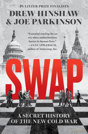 Swap: A Secret History of the New Cold War - Drew Hinshaw [KSIĄŻKA]