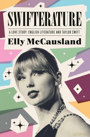 Swifterature: A Love Story: English Literature and Taylor Swift - Elly McCausland [KSIĄŻKA]
