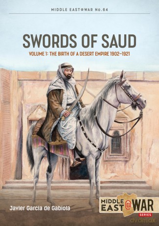 Swords of Saud Volume 1: Birth of the Desert Empire, 1744-1930 (Middle East@War) - Javier Garcia de Gabiola [KSIĄŻKA]