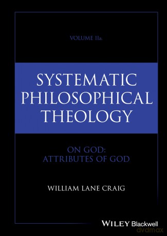 Systematic Philosophical Theology, Volume 2a: On God - Attributes of God - William Lane Craig [KSIĄŻKA]