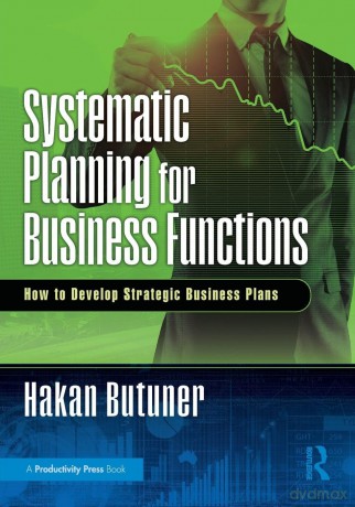 Systematic Planning for Business Functions: How to Develop Strategic Business Plans - Hakan Butuner [KSIĄŻKA]