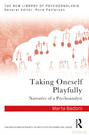 Taking Oneself Playfully: Narrative of a Psychoanalyst (The New Library of Psychoanalysis) - Marta Badoni [KSIĄŻKA]