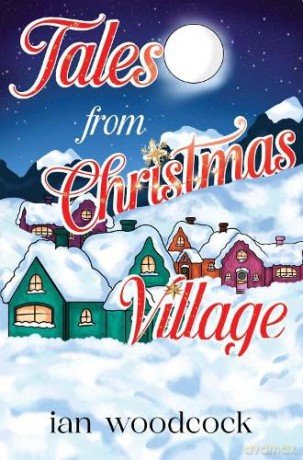 Tales From Christmas Village - Ian Woodcock [KSIĄŻKA]