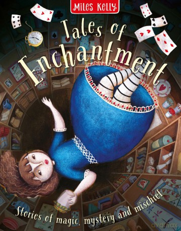 Tales of Enchantment: Stories of magic, mystery and mischief - Miles Kelly [KSIĄŻKA]