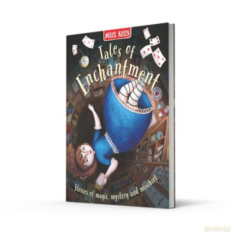 Tales of Enchantment: Stories of magic, mystery and mischief - Miles Kelly [KSIĄŻKA]