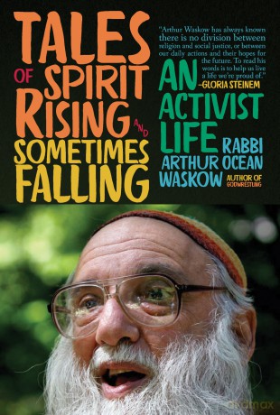 Tales of Spirit Rising and Sometimes Falling: An Activist Life - Rabbi Arthur Ocean Waskow [KSIĄŻKA]