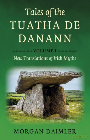 Tales of the Tuatha De Danann, Volume 1: New Translations of Irish Myths - Morgan Daimler [KSIĄŻKA]