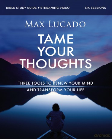 Tame Your Thoughts Bible Study Guide plus Streaming Video: Three Tools to Renew your Mind and Transform Your Life - Max Lucado [KSIĄŻKA]