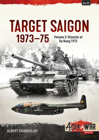 Target Saigon: The Fall of South Vietnam: Volume 3 - The Final Collapse (March - April 1975) (Asia@War) - Albert Grandolini [KSIĄŻKA]