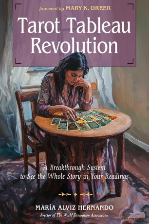 Tarot Tableau Revolution: A Breakthrough System to See the Whole Story in Your Readings - María Alviz Hernando [KSIĄŻKA]