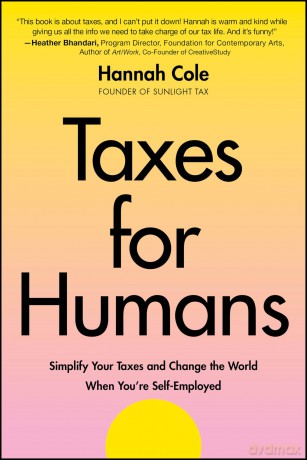 Taxes for Humans: Simplify Your Taxes and Change the World When You're Self-Employed - Hannah Cole [KSIĄŻKA]