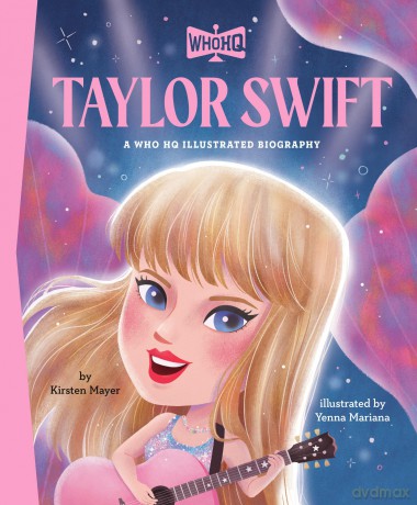 Taylor Swift: A Who Was Illustrated Biography (Who HQ Illustrated Biographies) - Kirsten Mayer [KSIĄŻKA]