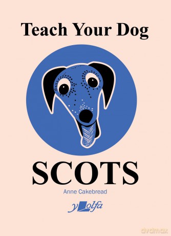 Teach Your Dog Scots (Teach Your Dog, 14) - Anne Cakebread [KSIĄŻKA]