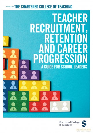 Teacher Recruitment, Retention and Career Progression: A guide for school leaders - Chartered College of Teaching [KSIĄŻKA]