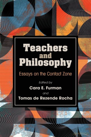 Teachers and Philosophy: Essays on the Contact Zone (SUNY series, Horizons in the Philosophy of Education) - Cara Furman [KSIĄŻKA]